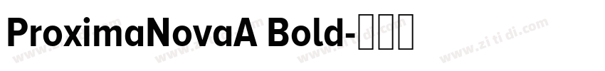 ProximaNovaA Bold字体转换 ProximaNovaA Bold字体转换
